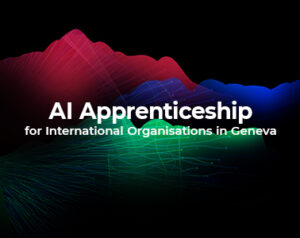 AI Apprenticeship for International Organisations in Geneva May 2026